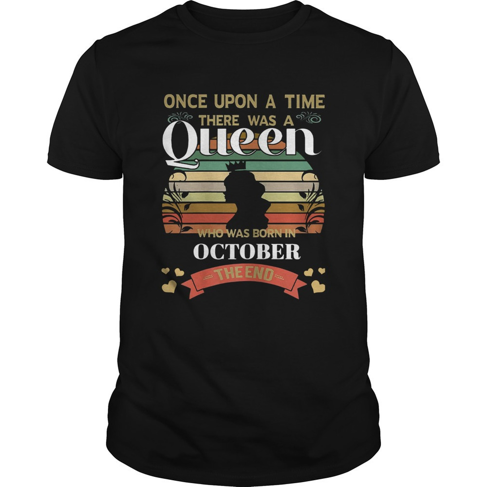 Once Upon A Time There Was A Queen Was Born In October T Shirt